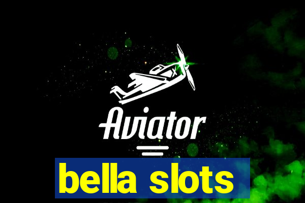 bella slots